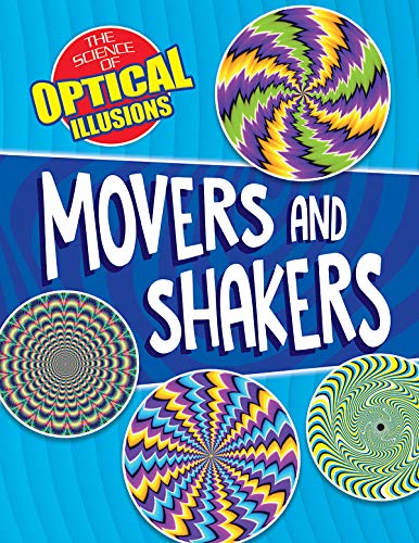 Movers and Shakers (Science of Optical Illusions)